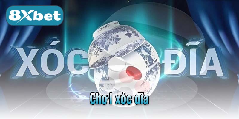 Chơi xóc đĩa