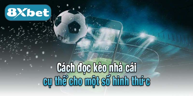 Cách đọc kèo nhà cái cho một số hình thức cụ thể