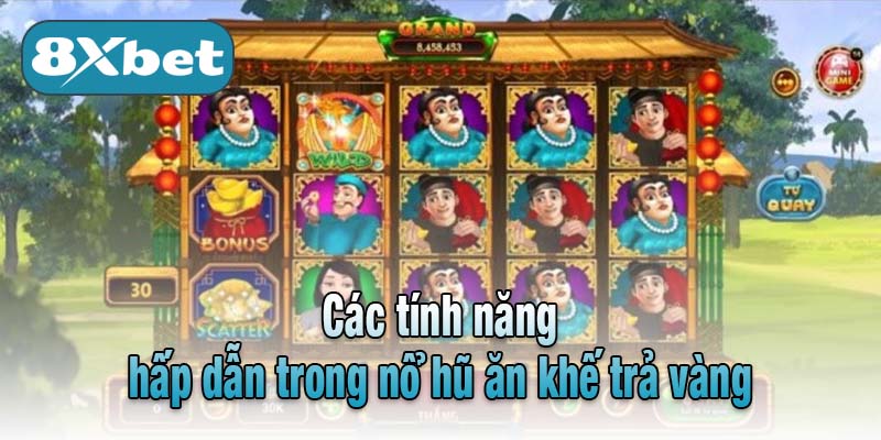 Các tính năng hấp dẫn trong nổ hũ ăn khế trả vàng