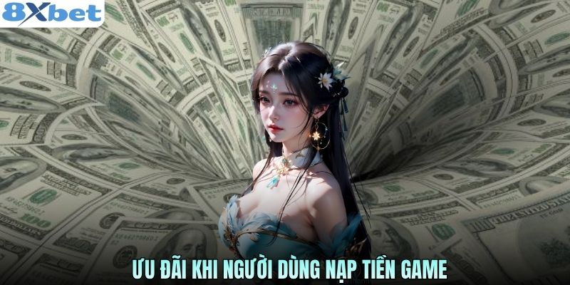 Ưu đãi khi người dùng nạp tiền game